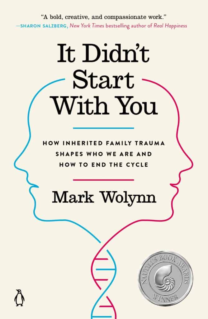 Generational Trauma - It didn't start with you by Mark Wolynn